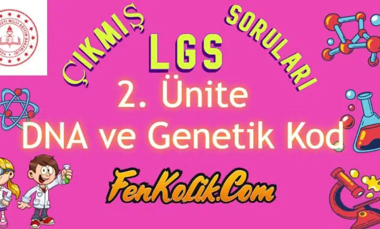 2.Ünite DNA ve Genetik Kod Çıkmış LGS Soruları